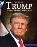 Donald Trump: Our 45th and 47th President - Library Binding