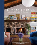 Theology of Home: Finding the Eternal in the Everyday - Hardcover