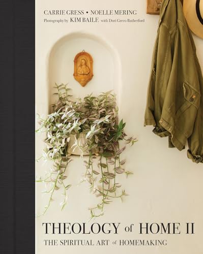 Theology of Home II: The Spiritual Art of Homemaking - Hardcover