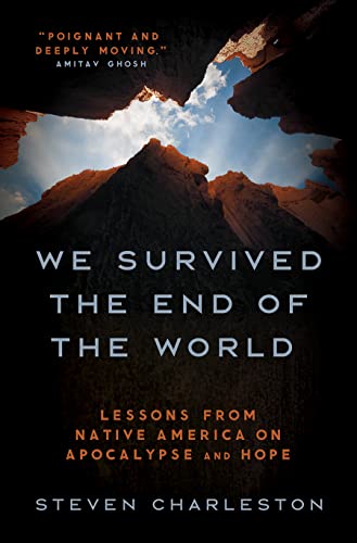 We Survived the End of the World: Lessons from Native America on Apocalypse and Hope - Hardcover
