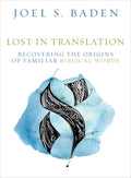 Lost in Translation: Recovering the Origins of Familiar Biblical Words - Hardcover