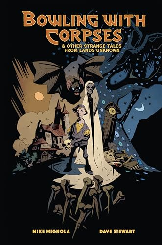Bowling with Corpses and Other Strange Tales from Lands Unknown - Hardcover