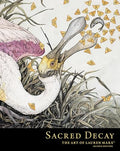 Sacred Decay: The Art of Lauren Marx (Second Edition) - Hardcover