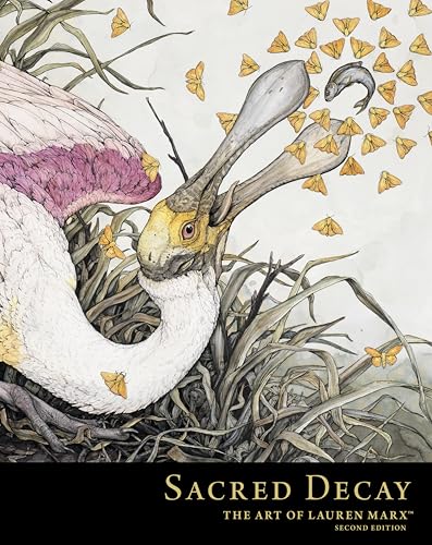 Sacred Decay: The Art of Lauren Marx (Second Edition) - Hardcover