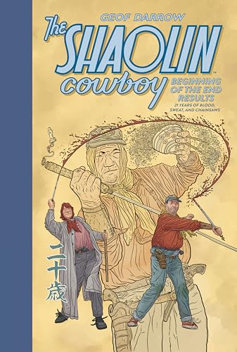 The Shaolin Cowboy: Beginning of the End Results--21 Years of Blood, Sweat, and Chainsaws - Hardcover