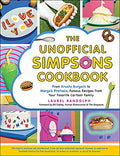 The Unofficial Simpsons Cookbook: From Krusty Burgers to Marge's Pretzels, Famous Recipes from Your Favorite Cartoon Family - Hardcover