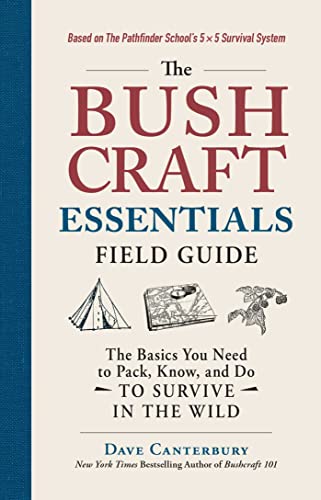 The Bushcraft Essentials Field Guide: The Basics You Need to Pack, Know, and Do to Survive in the Wild - Paperback