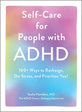 Self-Care for People with ADHD: 100+ Ways to Recharge, De-Stress, and Prioritize You! - Hardcover