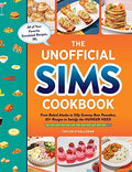 The Unofficial Sims Cookbook: From Baked Alaska to Silly Gummy Bear Pancakes, 85+ Recipes to Satisfy the Hunger Need - Hardcover