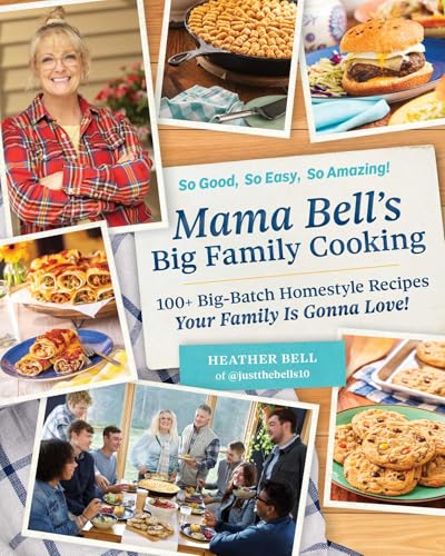 Mama Bell's Big Family Cooking: 100+ Big-Batch Homestyle Recipes Your Family Is Gonna Love! - Hardcover