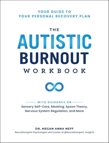 The Autistic Burnout Workbook: Your Guide to Your Personal Recovery Plan - Paperback