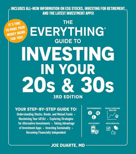 The Everything Guide to Investing in Your 20s & 30s, 3rd Edition: Your Step-By-Step Guide To: * Understanding Stocks, Bonds, and Mutual Funds * Maximi - Paperback