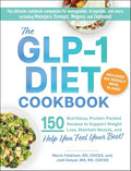 The Glp-1 Diet Cookbook: 150 Nutritious, Protein-Packed Recipes to Support Weight Loss, Maintain Muscle, and Help You Feel Your Best! - Paperback