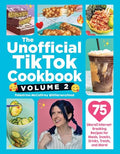 The Unofficial Tiktok Cookbook, Volume 2: 75 (More!) Internet-Breaking Recipes for Meals, Snacks, Drinks, Treats, and More! - Hardcover