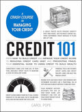 Credit 101: From How to Build Credit and Improve Your Credit Score to Reducing Credit Card Debt and Preventing Fraud, Your Essential Guide to Using Cr - Hardcover