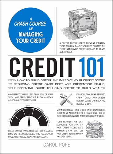 Credit 101: From How to Build Credit and Improve Your Credit Score to Reducing Credit Card Debt and Preventing Fraud, Your Essential Guide to Using Cr - Hardcover