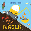 Dig, Dig, Digger: A Little Digger with Big Dreams - Hardcover