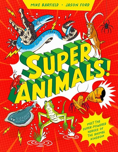 Super Animals!: Meet the Superpowered Heroes of the Animal Kingdom - Hardcover