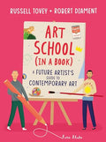 Art School (in a Book): A Future Artist's Guide to Contemporary Art - Hardcover