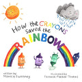 How the Crayons Saved the Rainbow - Hardcover