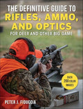 The Definitive Guide to Rifles, Ammo, and Optics: For Deer and Other Big Game - Paperback