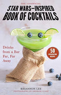 The Unofficial Star Wars-Inspired Book of Cocktails: Drinks from a Bar Far, Far Away - Hardcover