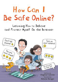 How Can I Be Safe Online?: Learning How to Behave and Protect Myself on the Internet - Hardcover