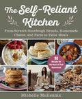 The Self-Reliant Kitchen: From-Scratch Sourdough Breads, Homemade Cheese, and Farm-To-Table Meals - Hardcover