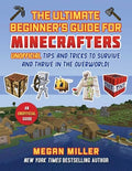 Ultimate Beginner's Guide for Minecrafters: Unofficial Tips and Tricks to Survive and Thrive in the Overworld! - Hardcover