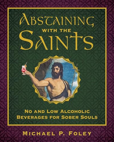 Abstaining with the Saints: No and Low Alcoholic Beverages for Sober Souls - Hardcover