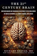The 21st Century Brain: How Our Brains Are Changing in Response to the Challenges of Social Networks, Ai, Climate Change, and Stress - Hardcover
