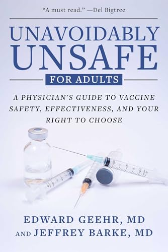 Unavoidably Unsafe for Adults: A Physician's Guide to Vaccine Safety, Effectiveness, and Your Right to Choose - Hardcover