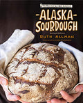 Alaska Sourdough, Revised Edition: The Real Stuff by a Real Alaskan - Paperback