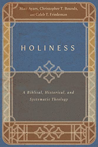 Holiness: A Biblical, Historical, and Systematic Theology - Paperback