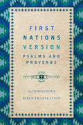 First Nations Version Psalms and Proverbs: An Indigenous Bible Translation - Paperback