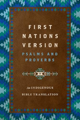 First Nations Version Psalms and Proverbs: An Indigenous Bible Translation - Hardcover
