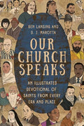 Our Church Speaks: An Illustrated Devotional of Saints from Every Era and Place - Hardcover