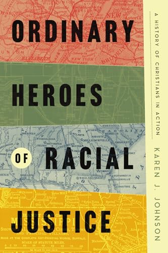 Ordinary Heroes of Racial Justice: A History of Christians in Action - Hardcover
