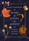 The Art of Living in Advent: 28 Days of Joyful Waiting - Paperback