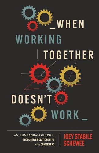 When Working Together Doesn't Work: An Enneagram Guide to Productive Relationships with Coworkers - Paperback
