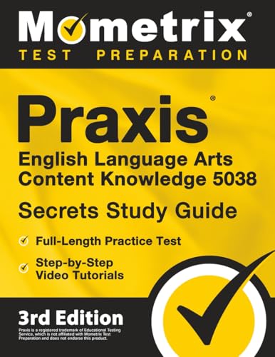PRAXIS English Language Arts Content Knowledge 5038 Secrets Study Guide - Full-Length Practice Test, Step-By-Step Video Tutorials: [3rd Edition] - Paperback
