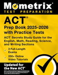 ACT Prep Book 2025-2026 with Practice Tests - 3 Full-Length Exams, 250+ Online Video Tutorials, ACT Secrets Study Guide for the English, Math, Reading - Paperback