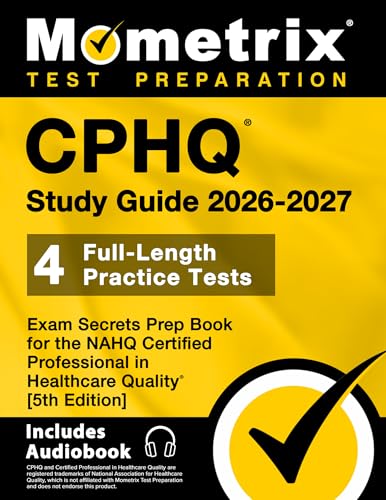 Cphq Study Guide 2026-2027 - 4 Full-Length Practice Tests, Exam Secrets Prep Book for the Nahq Certified Professional in Healthcare Quality: [5th Edit - Paperback