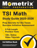 TSI Math Study Guide 2025-2026 - 5 Full-Length Practice Tests, 100+ Online Video Tutorials, Prep Secrets for the Texas Success Initiative Assessment: - Paperback