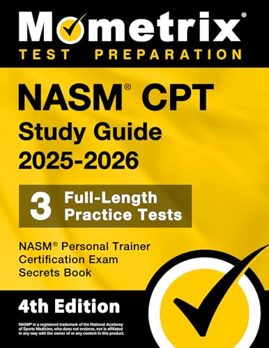 Nasm CPT Study Guide 2025-2026 - 3 Full-Length Practice Tests, Nasm Personal Trainer Certification Exam Secrets Book: [4th Edition] - Paperback
