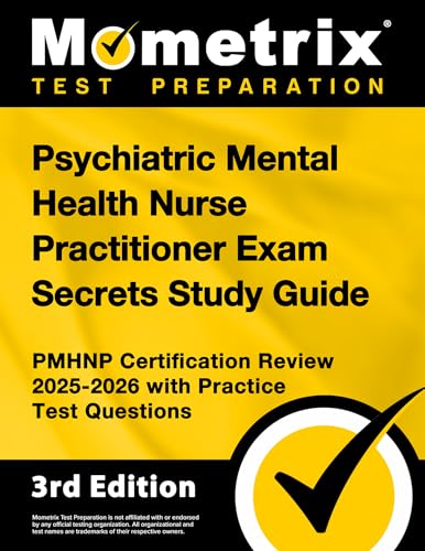Psychiatric Mental Health Nurse Practitioner Exam Secrets Study Guide - Pmhnp Certification Review 2025-2026 with Practice Test Questions: [3rd Editio - Paperback