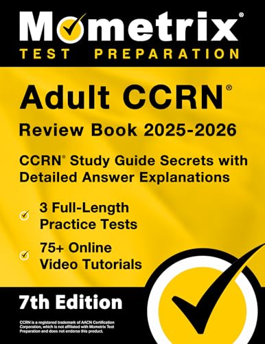 Adult Ccrn Review Book 2025-2026 - 3 Full-Length Practice Tests, 75+ Online Video Tutorials, Ccrn Study Guide Secrets with Detailed Answer Explanation - Paperback