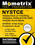 NYSTCE Assessment of Teaching Assistant Skills (Atas) (095) Secrets Study Guide - 5 Full-Length Practice Tests, 175+ Online Video Tutorials, NYSTCE At - Paperback