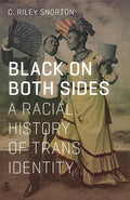 Black on Both Sides: A Racial History of Trans Identity - Paperback