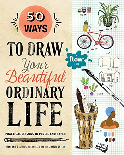 50 Ways to Draw Your Beautiful, Ordinary Life: Practical Lessons in Pencil and Paper - Paperback